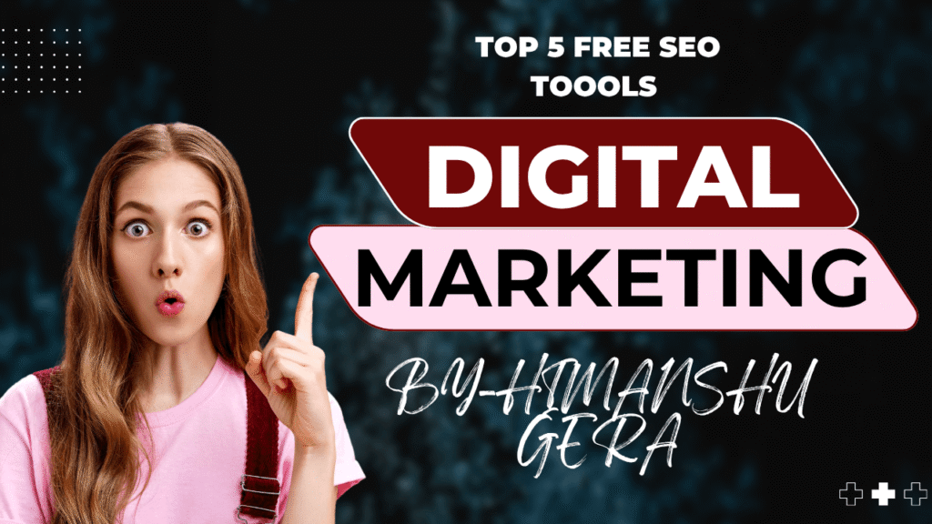 5 Free SEO Tools in Digital Marketing