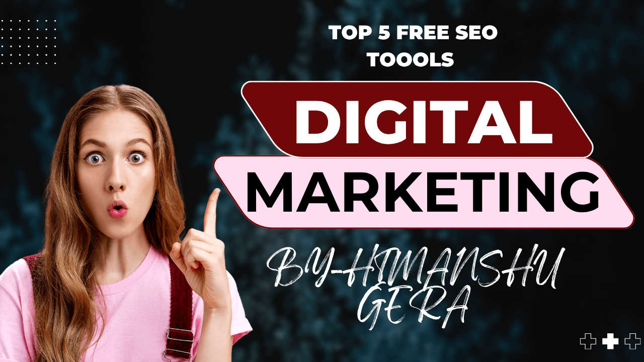 5 Free SEO Tools in Digital Marketing